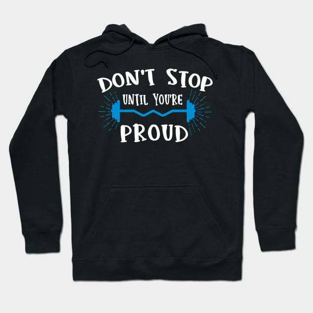 Don't Stop Until You Are Proud Hoodie by Zone32